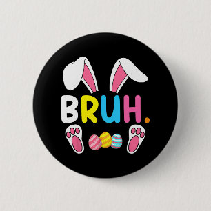 Badge Rond 5 Cm Bruh Mème Pâques Jour Funny Bunny Oeufs Ados Garço