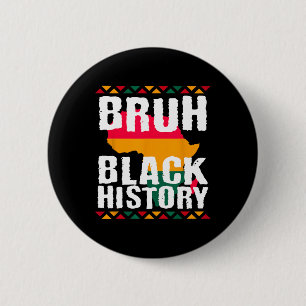Badge Rond 5 Cm Bruh Mois de l'histoire des Noirs Melanin Africain
