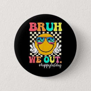 Badge Rond 5 Cm Bruh Nous Sortons Heureux Jour Dernier De L'Enseig