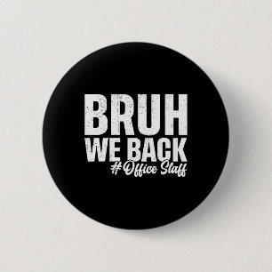 Badge Rond 5 Cm Bruh On est de retour Personnel de bureau Premier