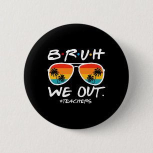 Badge Rond 5 Cm Bruh On Est Sorti Professeurs Fin De L'année Scola