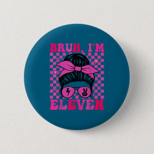 Badge Rond 5 Cm Bruh onze 11 11e anniversaire filles groovy 11 ans