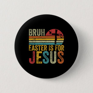 Badge Rond 5 Cm Bruh Pâques est pour Jésus Pâques Jour Vintage Rét