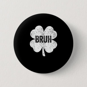 Badge Rond 5 Cm Bruh Shamrock mème drôle Jour de la Saint Patrick 