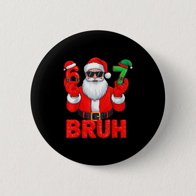 Badge Rond 5 Cm Bruh Six Seven 67 Meme 6 7 Elf Santa Christmas  (Devant)