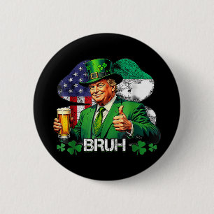 Badge Rond 5 Cm Bruh St. Patrick Trump Irlandais Américain Célébra