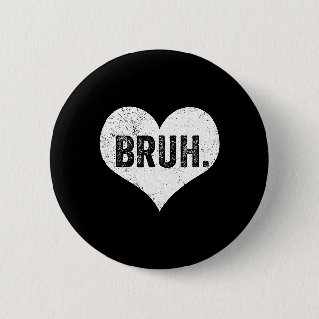 Badge Rond 5 Cm Bruh Valentine Mème drôle Dire Bro Salutation Ado (Devant)
