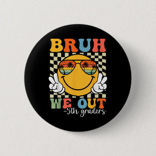 Badge Rond 5 Cm Bruh We Out 5th Graders 5th Graduation Grade Cl