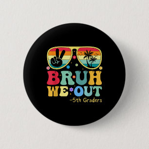 Badge Rond 5 Cm Bruh We Out 5th Graders 5th Graduation Grade Cl