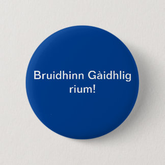 Badge Rond 5 Cm Bruidhinn Gàidhlig rium/ Parle Gaelic à moi.