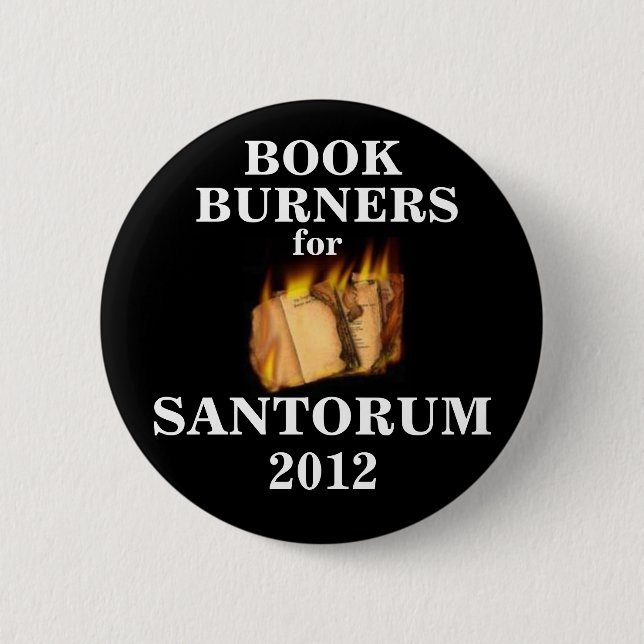 Badge Rond 5 Cm Brûleurs à livre pour Santorum 2012 (Devant)