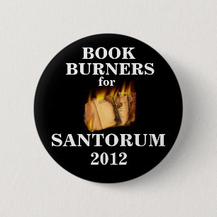 Badge Rond 5 Cm Brûleurs à livre pour Santorum 2012