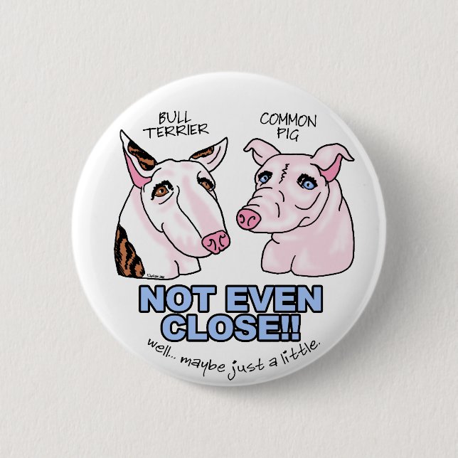 Badge Rond 5 Cm Bull Terrier PAS un porc (Devant)