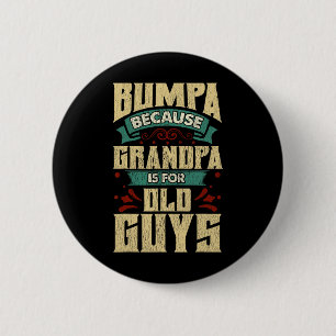 Badge Rond 5 Cm Bumpa parce que grand-père est pour les vieux fête