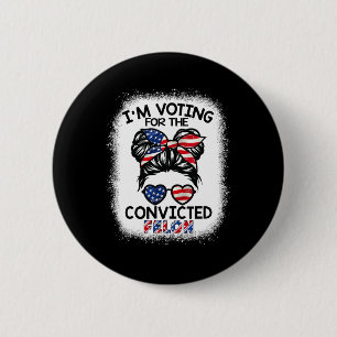 Badge Rond 5 Cm Bun Je vote pour le condamné Felon Trump 2024