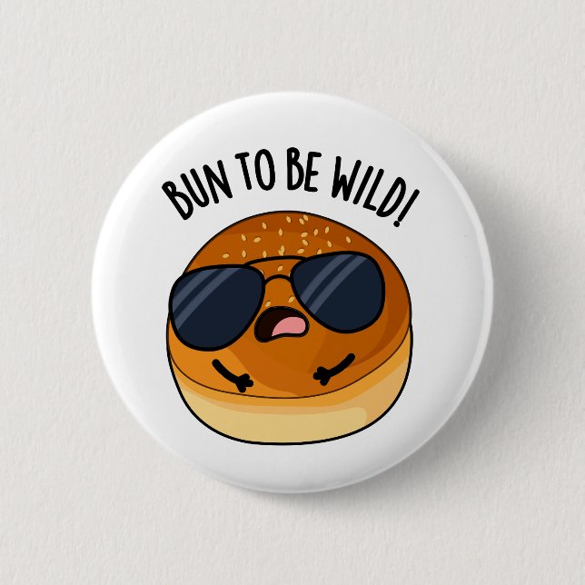 Badge Rond 5 Cm Bun To Be Wild Funny Food Pun (Devant)