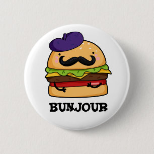 Badge Rond 5 Cm Bunjour Funny French Burger Bun PUn