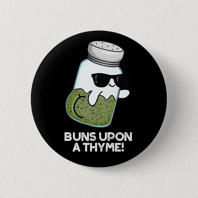 Badge Rond 5 Cm Buns Sur Un Thyme Funky Herb Pun Dark BG (Devant)