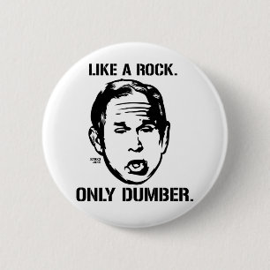 Badge Rond 5 Cm Bush : Comme une roche, seulement un bouton plus