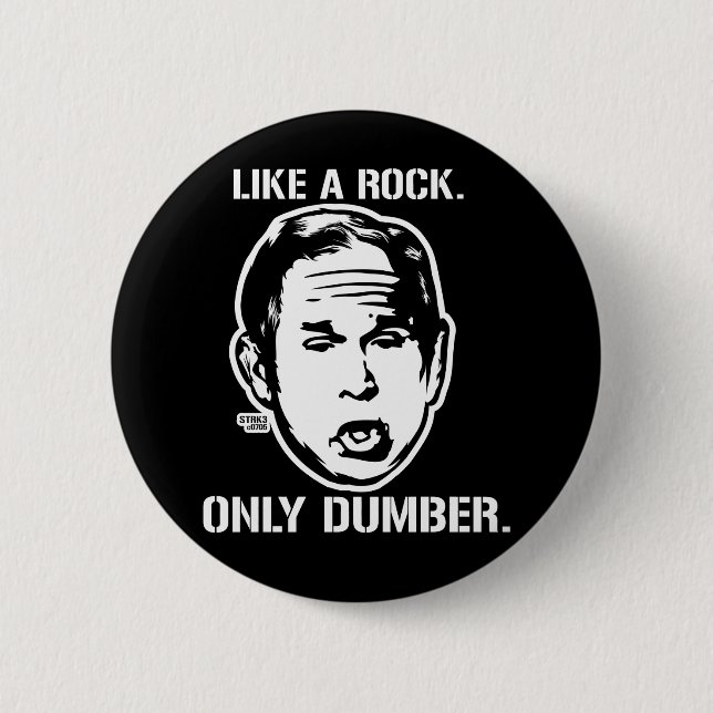 Badge Rond 5 Cm Bush : Comme une roche, seulement un bouton plus (Devant)