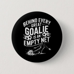 Badge Rond 5 Cm But de football, derrière chaque grand gardien de