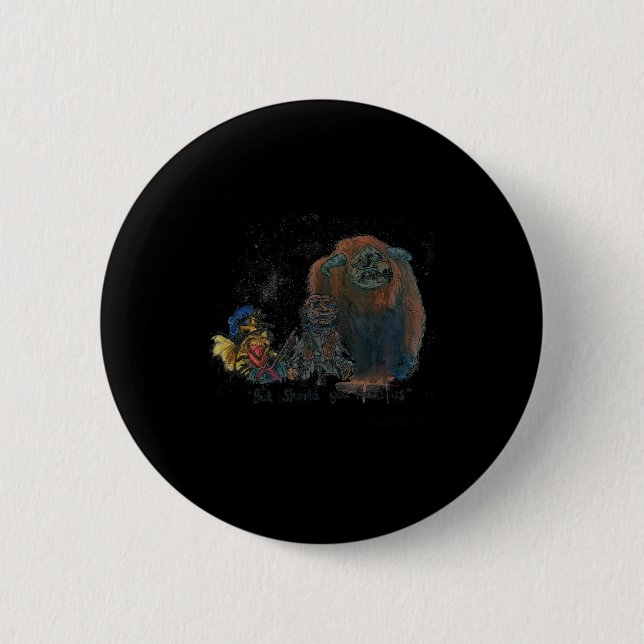 Badge Rond 5 Cm But Should You Need Us Funny  (Devant)