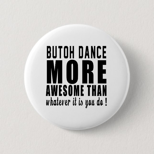 Badge Rond 5 Cm Butoh plus impressionnant que celui qui il soit (Devant)