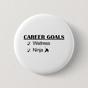 Badge Rond 5 Cm Buts de carrière de Ninja - serveuse