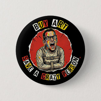 Badge Rond 5 Cm Buy Art Save A Crazy Person Button