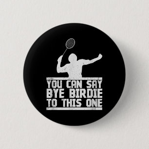 Badge Rond 5 Cm Bye Birdie À Cette Raquette De Badminton Amusante