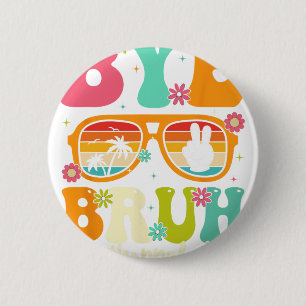Badge Rond 5 Cm Bye Bruh Nous Sortons Dernière Journée D'Étudiants
