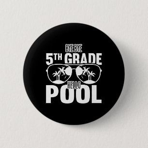 Badge Rond 5 Cm Bye Bye 5e Grade Bonjour Enseignants De Piscine Ou
