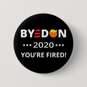 Badge Rond 5 Cm ByeDon 2020 Vous êtes Fired ! Biden Harris Art I