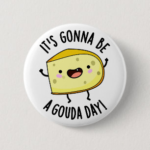 Badge Rond 5 Cm Ça va être une fête de Gouda amusante Pun au froma