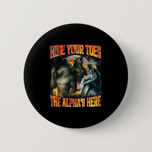 Badge Rond 5 Cm Cachez vos orteils L'Alpha est là Drôle d'Alpha Lo
