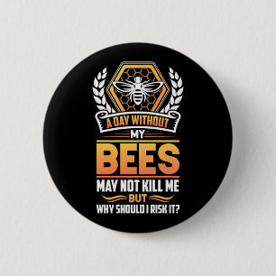 Badge Rond 5 Cm Cadeau apiculteur Un Jour Sans Mes Abeilles Je R