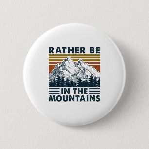 Badge Rond 5 Cm Cadeau Camper   Plutôt Être Dans Les Montagnes Ann