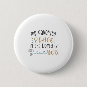 Badge Rond 5 Cm Cadeau Couple Mon Endroit Préféré Est À Côté De Vo