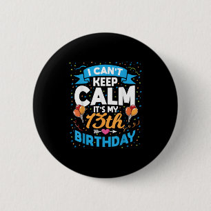 Badge Rond 5 Cm Cadeau de 13 ans Je ne peux pas garder le calme C'