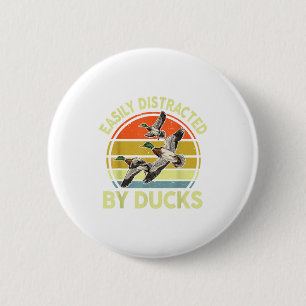 Badge Rond 5 Cm Cadeau de chasse de canard facilement distrait Pap