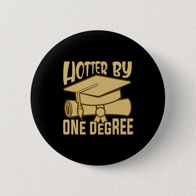 Badge Rond 5 Cm Cadeau de diplôme | Hotter By One Degree (Devant)