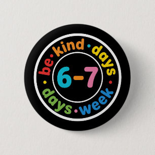 Badge Rond 5 Cm Cadeau de gentillesse 6-7 jours par semaine Be Kin
