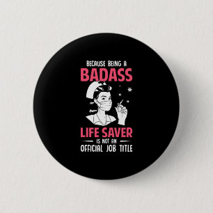 Badge Rond 5 Cm Cadeau infirmière   Parce Qu'Être Un Badass