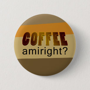 Badge Rond 5 Cm Café Amiright ?