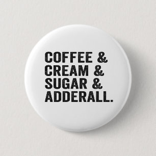 Badge Rond 5 Cm Café & Crème & Sucre & Adderall Funy Adhd Cadeau