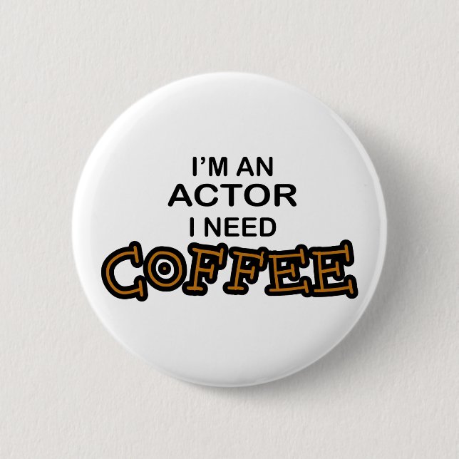 Badge Rond 5 Cm Café du besoin d'acteur (Devant)