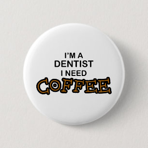 Badge Rond 5 Cm Café du besoin - dentiste