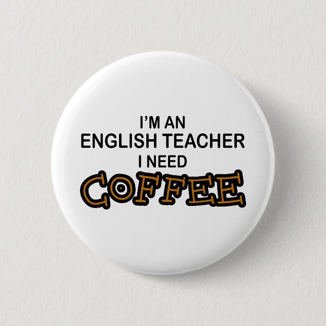 Badge Rond 5 Cm Café du besoin - professeur d'Anglais (Devant)