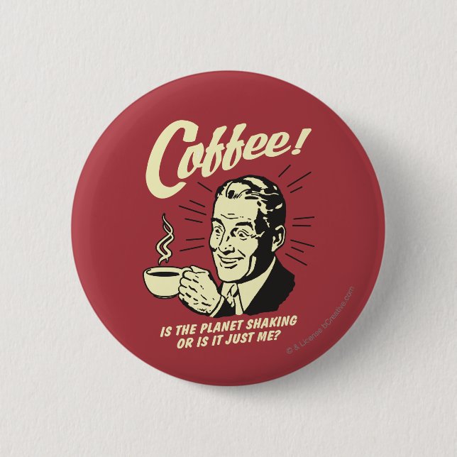 Badge Rond 5 Cm Café : Est-Ce Que La Planète Serre Ou Juste Moi ? (Devant)