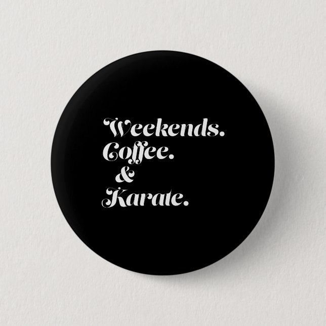 Badge Rond 5 Cm Café Et Karaté Le Week-End (Devant)